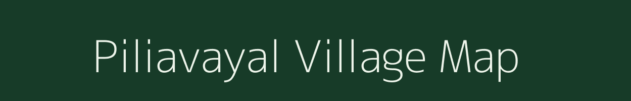Piliavayal village map in Tamil Nadu