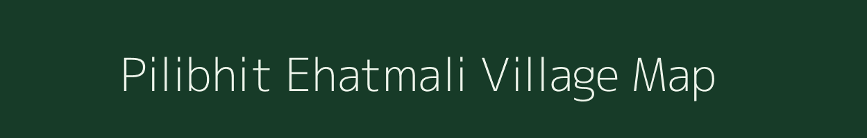 Pilibhit Ehatmali village map in Uttar Pradesh