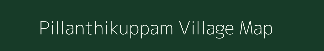 Pillanthikuppam village map in Tamil Nadu