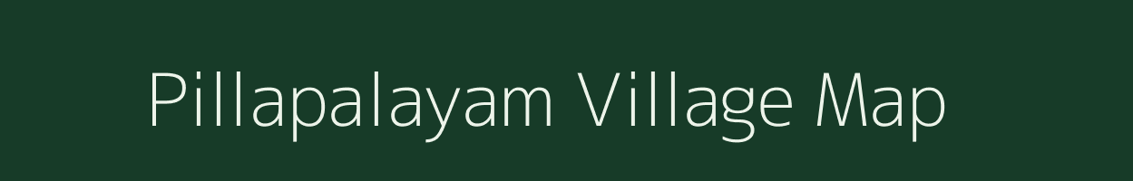 Pillapalayam village map in Tamil Nadu