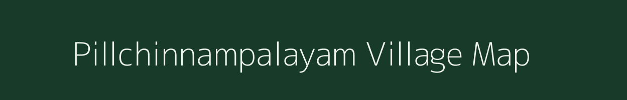 Pillchinnampalayam village map in Tamil Nadu