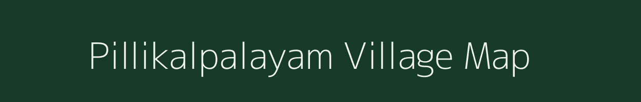 Pillikalpalayam village map in Tamil Nadu