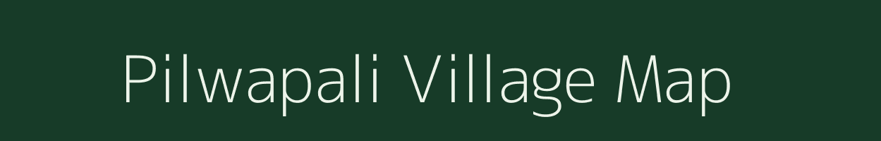 Pilwapali village map in Chhattisgarh