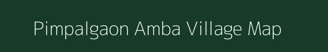 Pimpalgaon Amba village map in Maharashtra