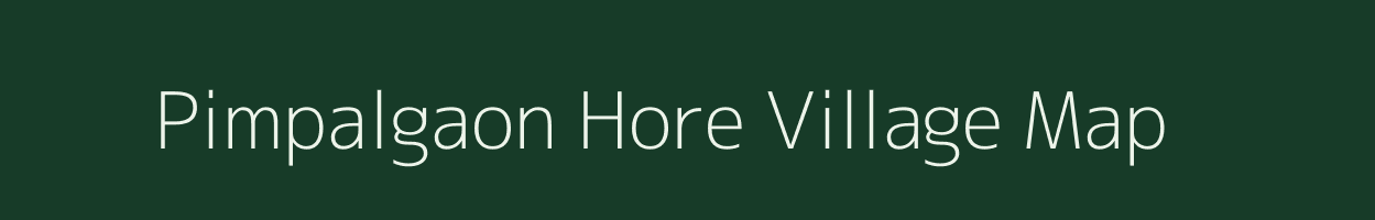 Pimpalgaon Hore village map in Maharashtra