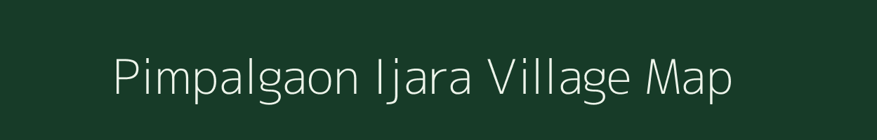 Pimpalgaon Ijara village map in Maharashtra