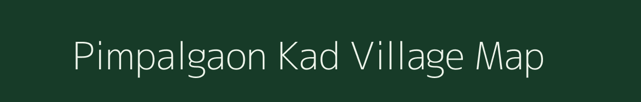 Pimpalgaon Kad village map in Maharashtra