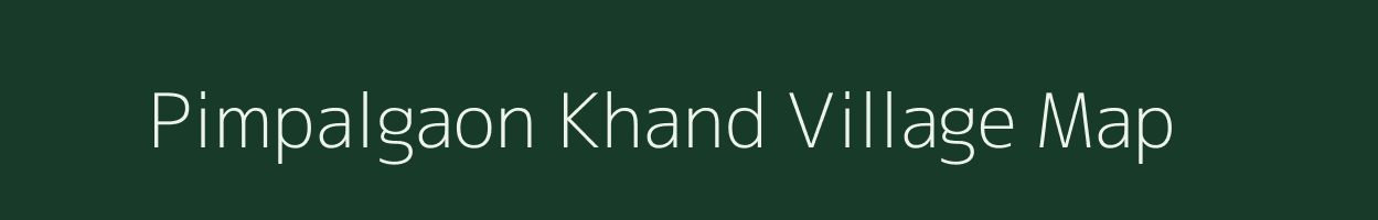 Pimpalgaon Khand village map in Maharashtra