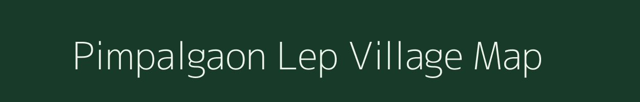 Pimpalgaon Lep village map in Maharashtra