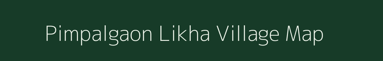 Pimpalgaon Likha village map in Maharashtra