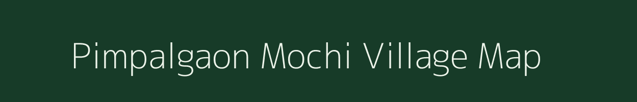 Pimpalgaon Mochi village map in Maharashtra