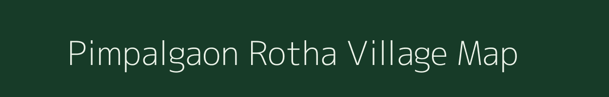 Pimpalgaon Rotha village map in Maharashtra