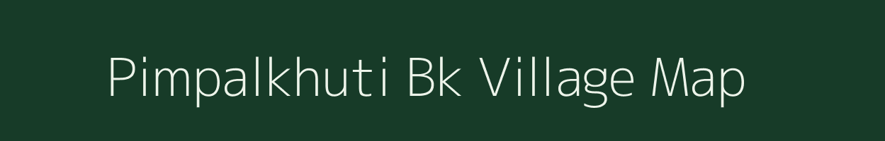 Pimpalkhuti Bk village map in Maharashtra
