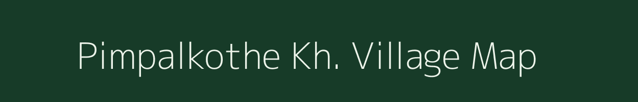 Pimpalkothe Kh. village map in Maharashtra