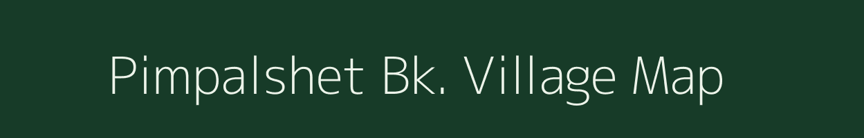 Pimpalshet Bk. village map in Maharashtra