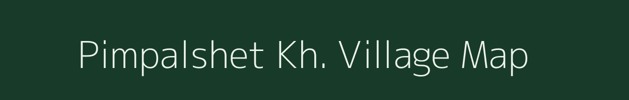 Pimpalshet Kh. village map in Maharashtra