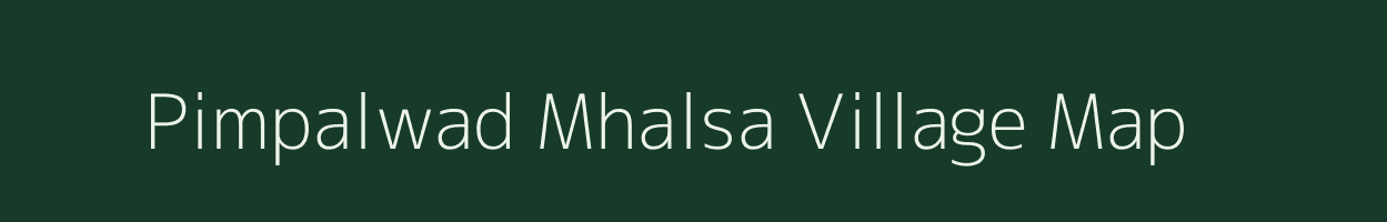 Pimpalwad Mhalsa village map in Maharashtra