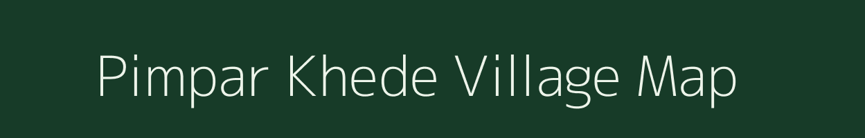 Pimpar Khede village map in Maharashtra