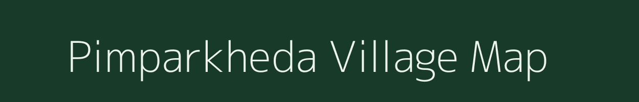 Pimparkheda village map in Maharashtra