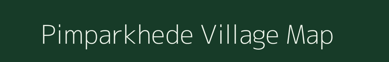 Pimparkhede village map in Maharashtra
