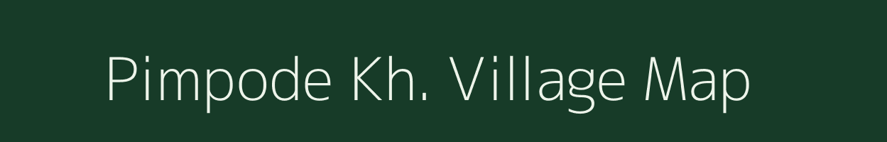 Pimpode Kh. village map in Maharashtra