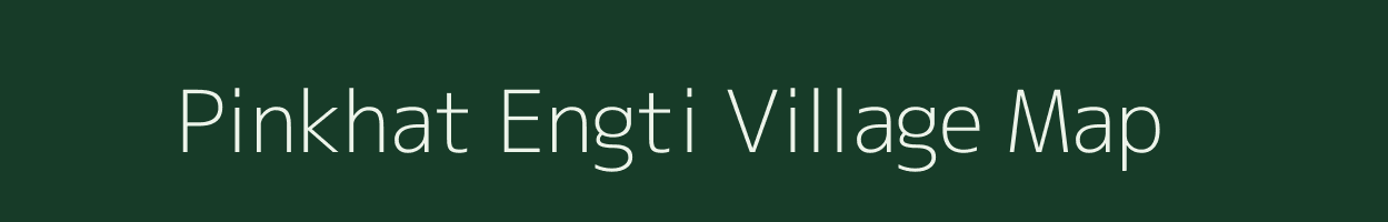 Pinkhat Engti village map in Assam