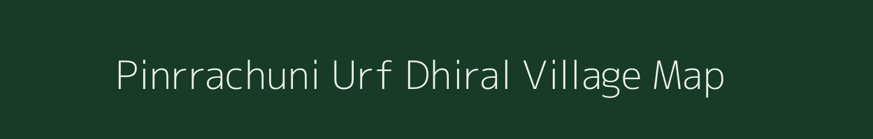 Pinrrachuni Urf Dhiral village map in West Bengal