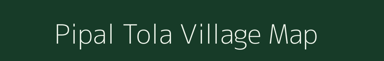 Pipal Tola village map in Madhya Pradesh