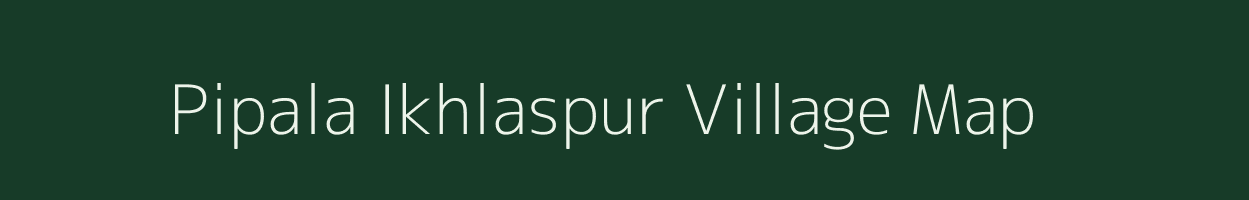 Pipala Ikhlaspur village map in Uttar Pradesh