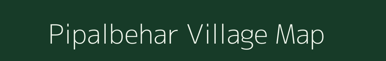 Pipalbehar village map in Madhya Pradesh