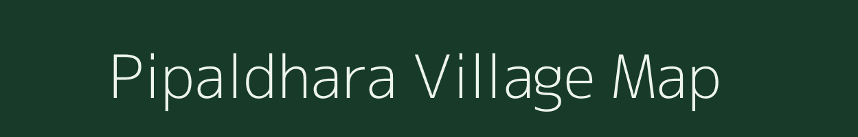 Pipaldhara village map in Gujarat