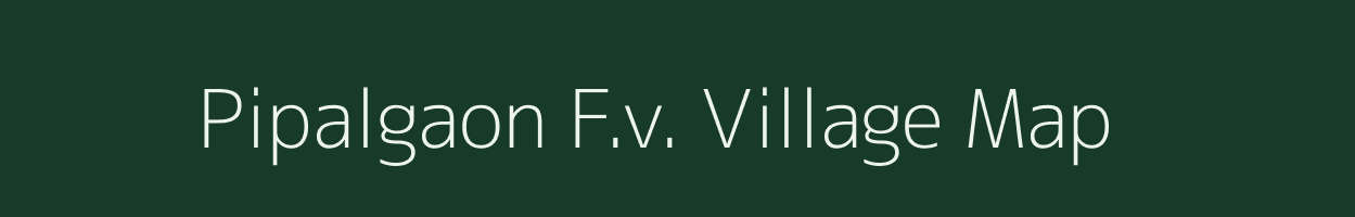 Pipalgaon F.v. village map in Madhya Pradesh