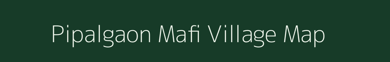 Pipalgaon Mafi village map in Madhya Pradesh