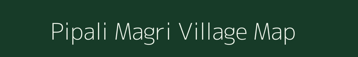 Pipali Magri village map in Rajasthan