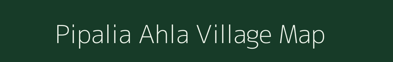 Pipalia Ahla village map in Uttar Pradesh