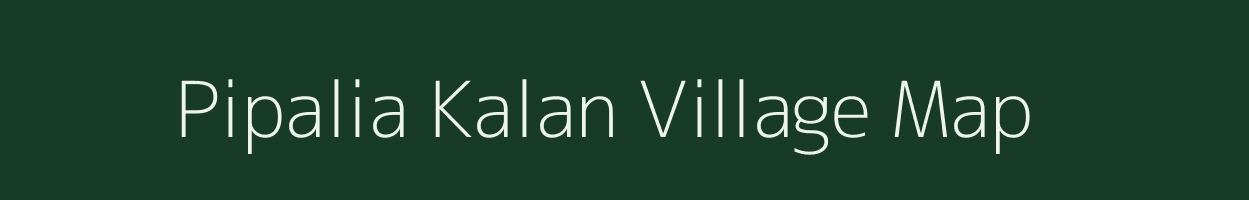 Pipalia Kalan village map in Madhya Pradesh