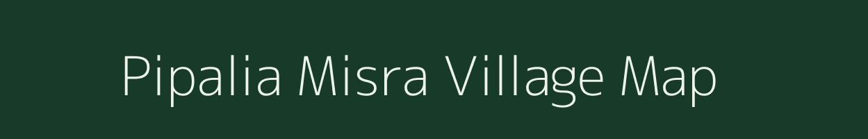 Pipalia Misra village map in Uttar Pradesh