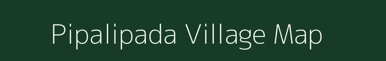 Pipalipada village map in Madhya Pradesh