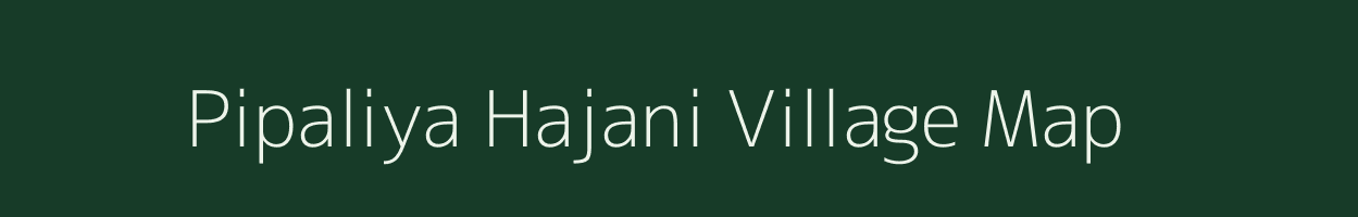 Pipaliya Hajani village map in Gujarat