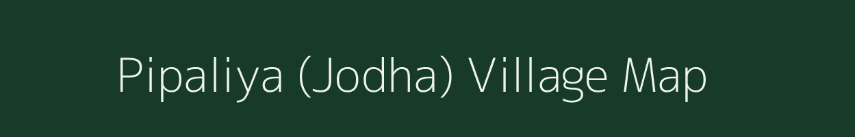 Pipaliya (Jodha) village map in Madhya Pradesh