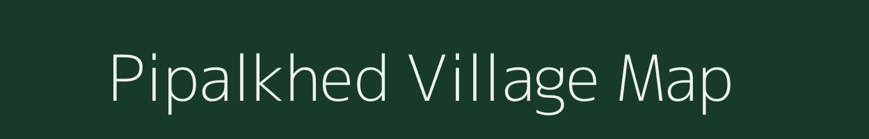 Pipalkhed village map in Gujarat