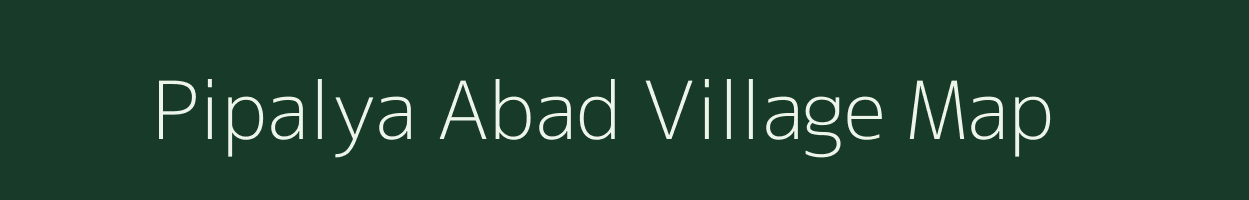 Pipalya Abad village map in Rajasthan