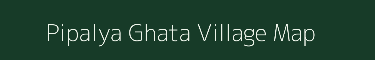 Pipalya Ghata village map in Madhya Pradesh