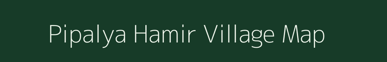 Pipalya Hamir village map in Madhya Pradesh