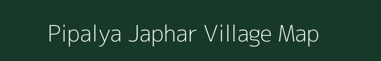 Pipalya Japhar village map in Madhya Pradesh