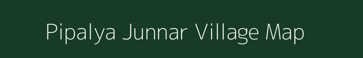 Pipalya Junnar village map in Madhya Pradesh