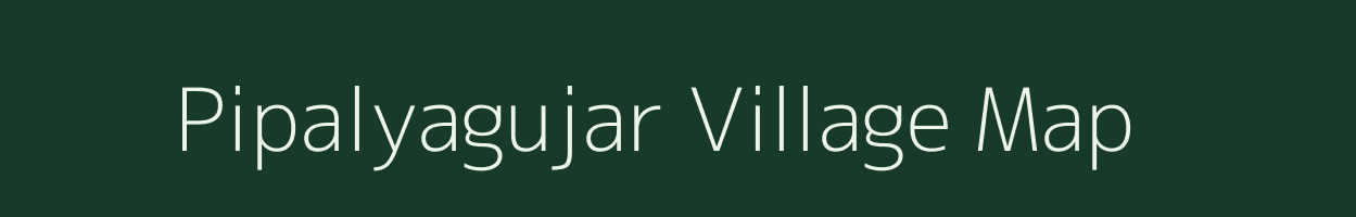 Pipalyagujar village map in Madhya Pradesh