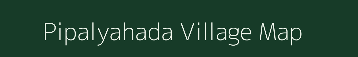 Pipalyahada village map in Madhya Pradesh