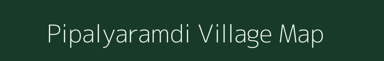 Pipalyaramdi village map in Madhya Pradesh