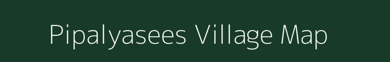 Pipalyasees village map in Madhya Pradesh